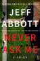 Never Ask Me by Jeff Abbott, 9781538717011