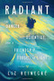 Radiant (The Dancer, The Scientist, and a Friendship Forged in Light) by Liz Heinecke, 9781538717363