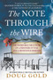 The Note Through the Wire (The Incredible True Story of a Prisoner of War and a Resistance Heroine) by Doug Gold, 9780063012295
