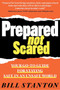 Prepared Not Scared (Your Go-To Guide for Staying Safe in an Unsafe World) by Bill Stanton, 9781940358369