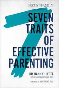 7 Traits of Effective Parenting by Daniel P. Huerta, 9781589979789