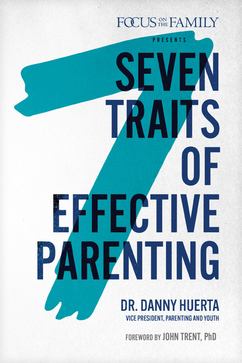 7 Traits of Effective Parenting by Daniel P. Huerta, 9781589979789