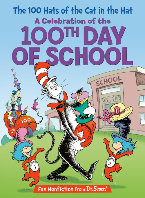 The 100 Hats of the Cat in the Hat: A Celebration of the 100th Day of School by Tish Rabe, Aristides Ruiz, Joe Mathieu, 9780525579953