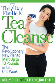 The 7-Day Flat-Belly Tea Cleanse (The Revolutionary New Plan to Melt Up to 10 pounds of Fat in Just One Week!) - 9781940358499 by Kelly  Choi, 9781940358499