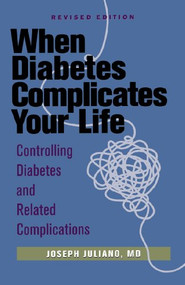 When Diabetes Complicates Your Life (Controlling Diabetes and Related Complications) by Joseph Juliano, 9781620457153