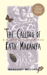 The Calling of Katie Makanya (A Memoir of South Africa) by Margaret McCord, 9780471246916