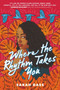 Where the Rhythm Takes You by Sarah Dass, 9780063018525