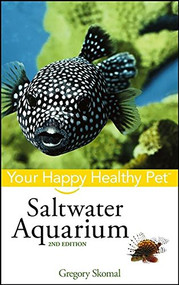 Saltwater Aquarium (Your Happy Healthy Pet) by Gregory Skomal, 9781620455296