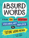Absurd Words (A kids' fun and hilarious vocabulary builder for future word nerds) by Tara Lazar, 9781492697428