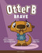 Otter B Brave by Pamela Kennedy, Anne Kennedy Brady, 9781589970335