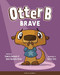 Otter B Brave by Pamela Kennedy, Anne Kennedy Brady, 9781589970335