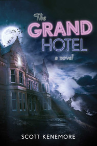 The Grand Hotel (A Novel) by Scott Kenemore, 9781940456089