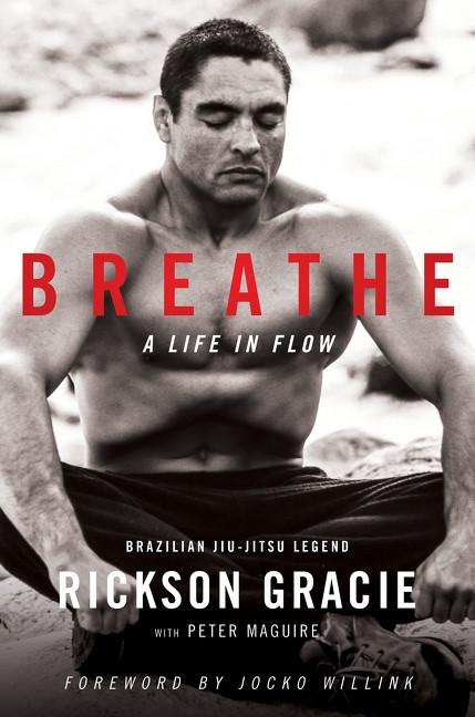 Breathe (A Life in Flow) by Rickson Gracie, Peter Maguire, Jocko Willink, 9780063018952