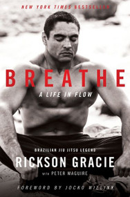 Breathe (A Life in Flow) by Rickson Gracie, Peter Maguire, Jocko Willink, 9780063018952