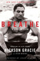 Breathe (A Life in Flow) by Rickson Gracie, Peter Maguire, Jocko Willink, 9780063018952