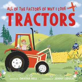 All of the Factors of Why I Love Tractors by Davina Bell, Jenny Lovlie, 9780063019188