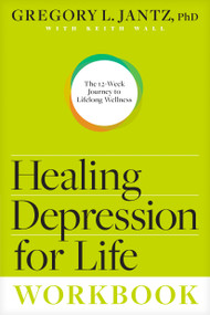 Healing Depression for Life Workbook (The 12-Week Journey to Lifelong Wellness) by Gregory L. Jantz Ph.D., Keith Wall, 9781496437693