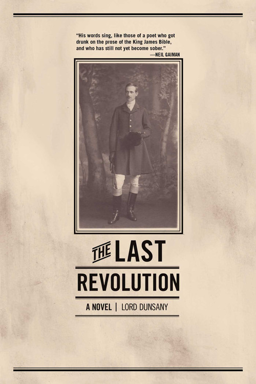 The Last Revolution (A Novel) by Lord Dunsany, 9781940456126