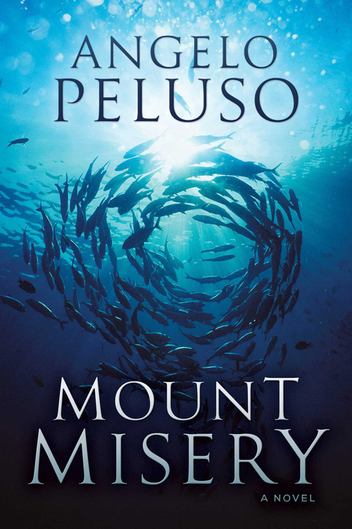 Mount Misery (A Novel) by Angelo Peluso, 9781940456133