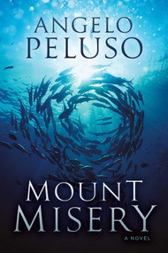 Mount Misery (A Novel) by Angelo Peluso, 9781940456133