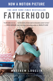Fatherhood media tie-in (previously published as Two Kisses for Maddy) (A Memoir of Loss & Love) by Matt Logelin, 9781538734407