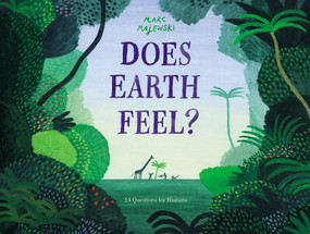 Does Earth Feel? (14 Questions for Humans) by Marc Majewski, Marc Majewski, 9780063021532