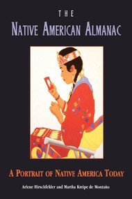 The Native American Almanac: A Portrait of Native America Today by Arlene B. Hirschfelder, Martha Kreipe de Montaño, 9781620456828