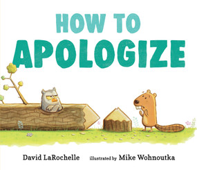 How to Apologize by David LaRochelle, Mike Wohnoutka, 9781536209440