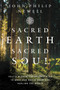 Sacred Earth, Sacred Soul (Celtic Wisdom for Reawakening to What Our Souls Know and Healing the World) by John Philip Newell, 9780063023499