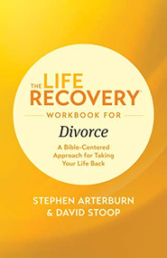 The Life Recovery Workbook for Divorce (A Bible-Centered Approach for Taking Your Life Back) by Stephen Arterburn, David Stoop, 9781496442147