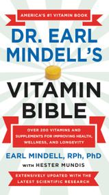 Dr. Earl Mindell's Vitamin Bible (Over 200 Vitamins and Supplements for Improving Health, Wellness, and Longevity) by Earl Mindell, Hester Mundis, 9781538737262