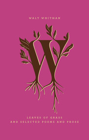 Leaves of Grass and Selected Poems and Prose by Walt Whitman, Jessica Hische, Peter M. Coviello, 9780143107439