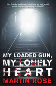 My Loaded Gun, My Lonely Heart (A Horror Novel) by Martin Rose, 9781940456409