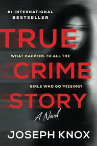 True Crime Story (A Novel) by Joseph Knox, 9781728245867