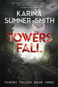 Towers Fall (Towers Trilogy Book Three) by Karina Sumner-Smith, 9781940456416