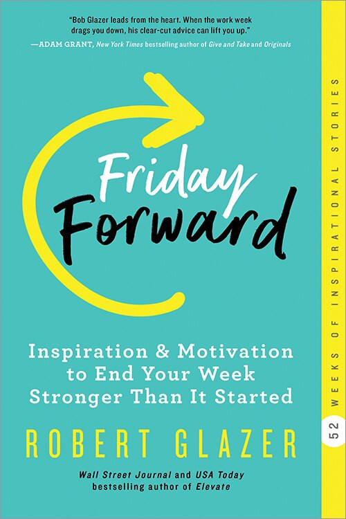 Friday Forward (Inspiration & Motivation to End Your Week Stronger Than It Started) - 9781728247298 by Robert Glazer, 9781728247298