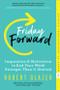 Friday Forward (Inspiration & Motivation to End Your Week Stronger Than It Started) - 9781728247298 by Robert Glazer, 9781728247298