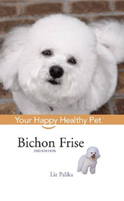 Bichon Frise (Your Happy Healthy Pet) - 9781620455623 by Liz Palika, 9781620455623