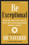 Be Exceptional (Master the Five Traits That Set Extraordinary People Apart) by Joe Navarro, Toni Sciarra Poynter, 9780063025394