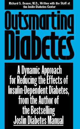 Outsmarting Diabetes (A Dynamic Approach for Reducing the Effects of Insulin-Dependent Diabetes) by Richard S. Beaser, Joslin Diabetes Center Staff, 9781630261436