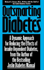 Outsmarting Diabetes (A Dynamic Approach for Reducing the Effects of Insulin-Dependent Diabetes) - 9780471346944 by Richard S. Beaser, Joslin Diabetes Center Staff, 9780471346944