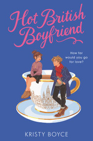 Hot British Boyfriend by Kristy Boyce, 9780063025912