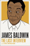 James Baldwin: The Last Interview (and other Conversations) by James Baldwin, Quincy Troupe, 9781612194004
