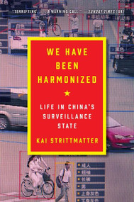 We Have Been Harmonized (Life in China's Surveillance State) - 9780063027305 by Kai Strittmatter, 9780063027305