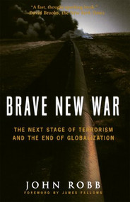 Brave New War (The Next Stage of Terrorism and the End of Globalization) by John Robb, 9780471780793