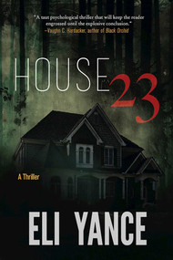 House 23 (A Thriller) by Eli Yance, 9781940456744