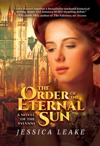 The Order of the Eternal Sun (A Novel of the Sylvani) - 9781940456867 by Jessica Leake, 9781940456867