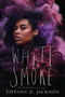 White Smoke by Tiffany D. Jackson, 9780063029095
