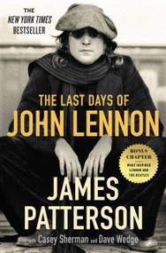 The Last Days of John Lennon - 9781538753033 by James Patterson, Casey Sherman, Dave Wedge, 9781538753033