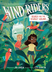 Wind Riders #2: Search for the Scarlet Macaws by Jen Marlin, Izzy Burton, 9780063029293